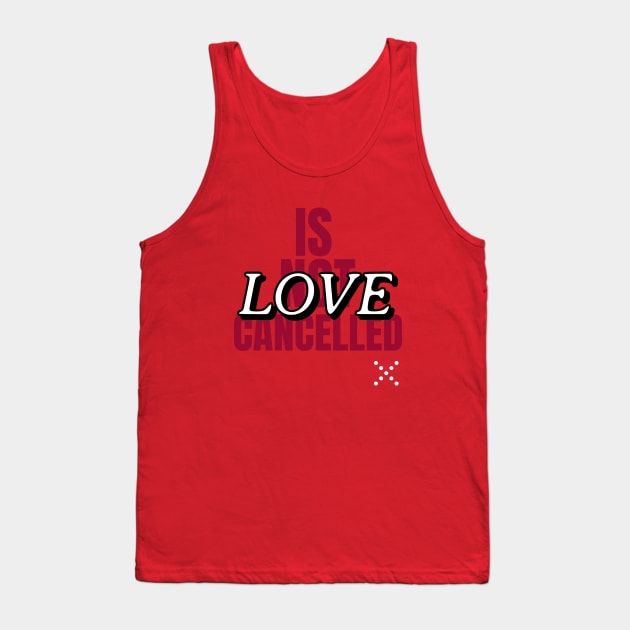 Love is not cancelled Tank Top by Art Cube